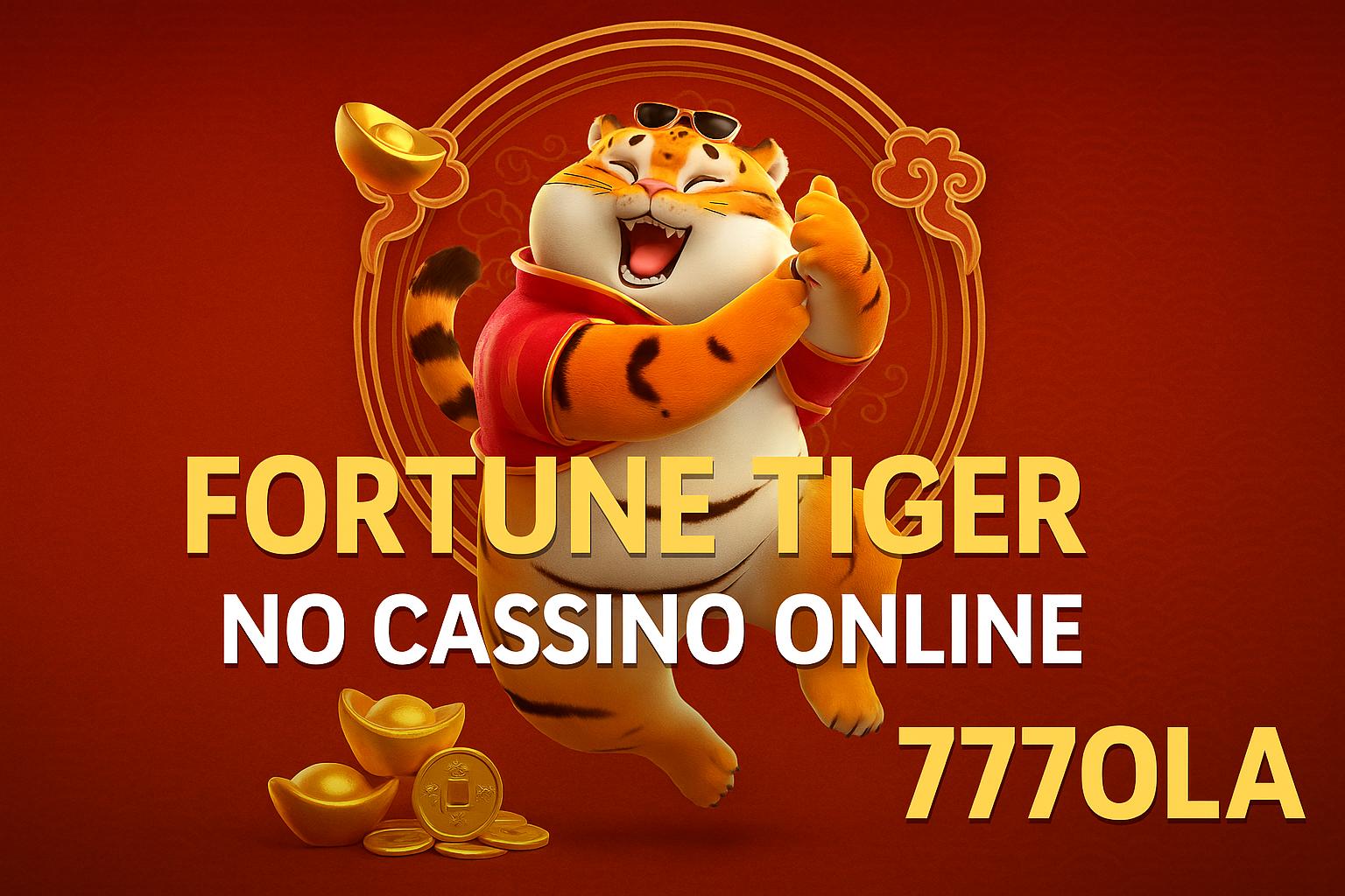 Fortune Tiger é um jogo imperdível no 777OLA Casino