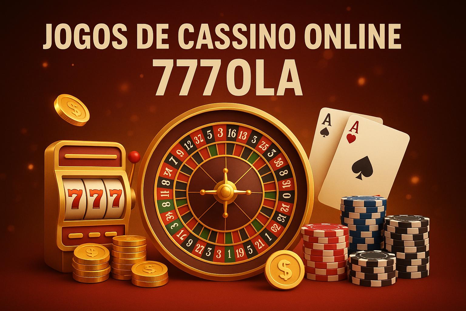 Jogos de cassino online 777OLA